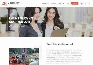 Events Management & Conventions Meeting in Marrakech - Master key manages everything from start to finish. Our services range from Event management to transportation and on-site staffing.