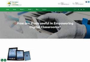 How are iPads useful in Empowering Digital Classrooms? - Techno Edge Systems LLC is the leading provider of the latest iPad Rental Dubai for Educational purposes. Our pre-configured iPads help students and educators to accomplish their digital classroom needs. Call us at +971-54-4653108.