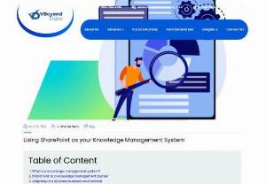 SharePoint as your Knowledge Management System - Microsoft SharePoint can be configured to work as an enterprise Knowledge Management System that integrates with key business systems and data sources.