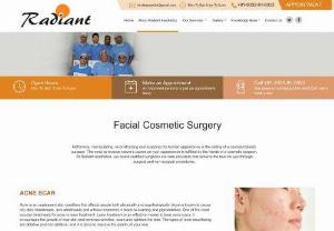 Facial Procedures | Cosmetic Surgery - Radiant Aesthetics - Reforming, reconstructing and sculpting the human appearance is called as plastic or cosmetic surgery. At Radiant Aesthetics we provide best facial procedure treatment by our expert cosmetic surgeons