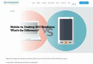Mobile vs. Desktop SEO Strategies: What's the Difference? - My website is responsive, therefore my website utilizes the same material for both mobile and desktop versions,

so the mobile vs desktop argument shouldn't apply, right?