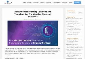 How can Financial Services benefit from Machine Learning? - Know the unique selling points of Machine Learning and learn how Machine Learning Solutions are reshaping financial services.