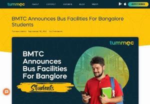 Bangalore bus ticket booking | Tummoc - BMTC Facilities for Students. Find bangalore bus routes, BMTC bus timings, BMTC bus routes, fare, timings, stops, book tickets online on Tummoc.