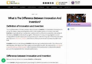 What is the Difference Between Innovation and Invention? - Here are some of the points to distinguish Between Innovation and Invention.