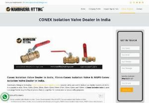 Buy CONEX Valve at Best Price in India - Get CONEX Valve at Best Price in India from Manibhadra Fittings. Manibhadra Fittings is the leading Conex Valve Supplier in India. Isolation valves are used in the Medical Gas Pipeline System or MGPS.