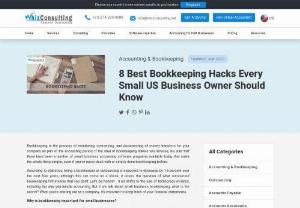 8 Best Bookkeeping things Every Small US Business Owner Should Know - Whether you have a start-up or a slowly budding small business, bookkeeping is that one essential that you ought to have thorough knowledge about. Read on to find the latest bookkeeping tips and how to use them to manage your finances.