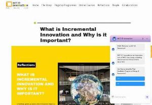 What is Incremental Innovation - MIT ID Innovation - Incremental Innovation is the process of gradual and continuous improvements in already established products, services, and concepts.