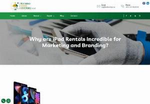 Why are iPad Rentals Incredible for Marketing and Branding? - Techno Edge Systems LLC is the leading provider of the latest iPad Rental Dubai. iPad rentals from us are affordable and offer flexible rental packages. Our expert technicians install the necessary apps and customize the iPad to suit your specific needs. Call us at +971-54-4653108.
