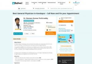 Book an appointment with the Expert General Physician in Kondapur-Dr. Naveen Kumar Pothireddy - Dr. Naveen Kumar Pothireddy is a Senior consultant Physician at Redheal Lyfe clinics in Kondapur Hyderabad. He is well known for his pleasant approach towards patient's medical problems. He evaluates patients meticulously for a precise diagnosis and effective treatment. He specializes in Diabetes, clinical cardiology and infectious diseases including Covid, Dengue, HIV, Typhoid, Malaria, urinary tract infection and Pulmonary Tuberculosis. For any general health issues call to Redheal...
