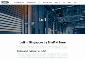 Loft Singapore - Want to consider a loft in Singapore but do not know where to go? Do not look any further because Shelf N Store has got you all covered. Contact us!