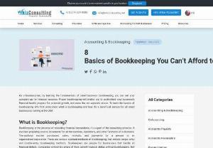 8 Basics of Bookkeeping You Can't Afford to Miss - bookkeeping not only puts you in charge of your finances but also assists you to make better financial decisions. This article will help you to understand 8 bookkeeping basics and how hiring a bookkeeper can assist you with the same.