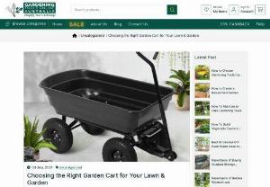 Choosing the Right Garden Cart for Your Lawn & Garden - A garden cart is a wheeled vehicle that a person may propel for minor cargo. The handles are, and there are one or more wheels. You can get the best cart for your lawn. You shouldn't go without your Garden Cart if you want to perform a lot of work in the garden. In fact, they are pretty essential to help you do one of your most popular planting activities on a daily basis. The garden cart could be the most acceptable working mate of the gardener because it is what every dedicated gardener...