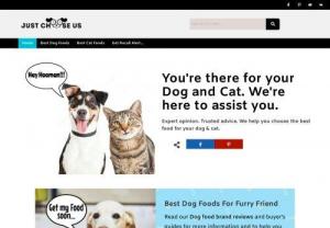 Best Dog and Cat Foods | Best Pet Advise | Just choose us - Get the best Dog and Cat Foods Reviews and advise from just choose us. we are helping to guide and best for your pets.