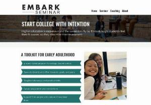 Embark Seminar - Embark Seminar helps high school seniors engage in early academic and career planning, so they can maximize their college experience