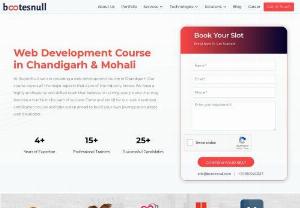 Web Development Course in Chandigarh, Mohali - There are many companies in Chandigarh which provide web development courses in Chandigarh, Mohali. But if you are looking for the best one then we will recommend you to connect with the BootesNull team. We have a team of experienced web developers who are the industry's best trainers according to the previous trainee's feedback.