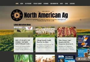 North American Ag - Devoted to highlighting the people & companies in agriculture who impact our industry and help feed the world.