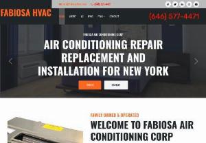 FABIOSA HVAC INC. - We serve New York City from years and we are specialists in the HVAC, Air Conditioners, Water Heater Repair, PTAC Units Repair, Room Heater Repair, HVAC, Air Conditioners, PTAC Units Installation, Thru-the-wall AC, Accessories installation, Friedrich AC Repair, Frigidaire AC Sales, Winter Storage, Disposal of Old ACs, Climate Control and Indoor Air Quality, Emergency Repair, Preventive Maintenance in New York area. we offer 24/7emergency HVAC repair and service in Five Boroughs of New York...