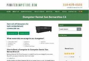 Why Dumpster Rental San Bernardino CA? - Choosing the right dumpster rental can help in fixing all the waste produced at a construction site, house clean-up service, or office clean-up service. 

We have 10 cubic yard dumpsters, 20 cubic yard dumpsters, 30 cubic yard dumpsters, and 40 cubic yard dumpsters. The bins are low in height that makes disposal easier. Book your dumpster and it will be delivered to your location in minimum turnaround time. 
Contact us at 310-678-0503 to rent a dumpster today!