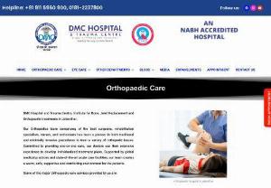 Best orthopaedic hospital in jalandhar - DMC Hospital and trauma centre is the Best orthopaedic hospital in jalandhar and provide the best services in jalandhar and nearby areas. It is the best hospital in jalandhar.