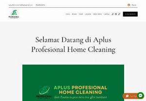 Aplus Profesional Home Cleaning - Services throughout Greater Jakarta for sofa cleaning, mattress cleaning, carpet cleaning, car washing home, hydrovacuum, general cleaning, daily cleaning, disinfectant, fogging, marble polishing.