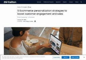 A 5-step Guide to Ecommerce Personalization - Experts at a leading ecommerce software development company sharing 5 strategies to create personalized shopping experiences that drive sales and engagement.
