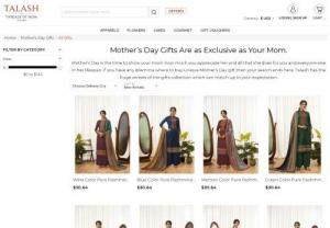 Mother's Day Gifts Are as Exclusive as Your Mom - Mother's Day is the time to show your mom how much you appreciate her and all that she does for you and everyone else in her lifespan. If you have any dilemma where to buy unique Mother's Day gift then your search ends here. Talash has the huge verities of the gifts collection which can match up to your expectation.