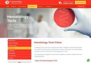 hematology tests - Dr.Shukla Path lab is providing the hematology pathologists are well trained in diagnosis of diseases related to blood and blood components.