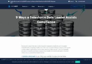 9 Ways a Salesforce Data Loader Assists Compliance - A Salesforce data loader improves efficiency within a DevOps pipeline. But how does it impact regulatory compliance?