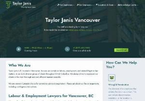 Taylor Janis LLP Vancouver Employment Lawyers - Taylor Janis LLP is a boutique employment & labour Law firm for employees & employers in Vancouver, BC. Serving cases involving matters such as wrongful dismissal, severance pay, employee rights, workplace harassment & more.