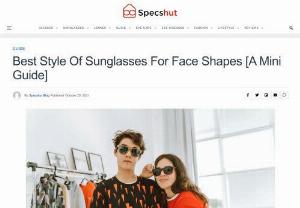 Sunglasses for face shape - Do you know the right style of sunglasses for face shape that you have? Want to find the best ones that flatter your personality and help it shine? Today is your day! Click on the link to read now!