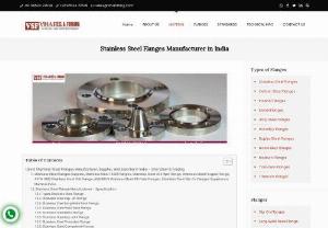 Buy Stainless Steel Flanges from Manufacturer in India - Stainless Steel Flanges are currently one of the most versatile and widely used stainless steel grades. Viha Steel & Forging is one of the prime manufacturers of Stainless Steel Flanges ( ASTM A182 / ASME SA182 ) that are being sourced by using high-quality raw material and to provide the durability of the highest quality of industry-standard products. We also supply Carbon Steel Flanges, Inconel Flanges, Monel Flanges, Alloy Steel Flanges, and so on. We are an ISO 9001/2015 certified company.