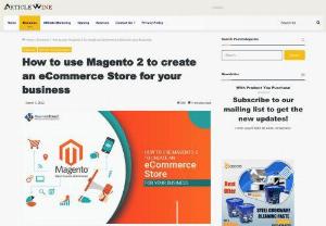 How to use Magento 2 to create an eCommerce Store for your business - Want to know how to develop your eCommerce store using Magento 2? we design a store to make it as simple and easy to use by customers. Hire Nevina Infotech to develop a Magento eCommerce store to improve your business revenue.
