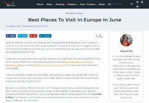 Where to visit in Europe in Summer - Another list post in which we would be sharing about the best Places to visit in Europe in June. In this post we will be sharing about the all the special events which happen in June and if there are some even which you wish to attend then you can plan your trip to Europe during this time of summer.
