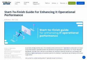 How to Enhance IT Operational Performance As we enter 2023 - The importance and prominence of IT operations will continue to grow across the board. IT operations form the foundation of all major industries across the globe.