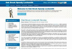 Oak Brook Speedy Locksmith - When you want the best quality of services possible, make sure you turn to the locksmiths in Oak Brook, IL who can offer it to you at Oak Brook Speedy Locksmith. Address: 700 E Roosevelt Rd, Ste 147, Lombard, IL 60148 Phone: (331) 256-8933