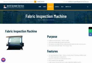 Fabric inspection machine - Amith Garment Services are the eminent manufacturer & supplier of Fabric Inspection Machine in Bangalore, India. Our company equipment is highly designed to match the requirements of textile & garment industries to examine any kind of fabric/fiber up to 72inches width & check for weaving/dyeing/printing defects.