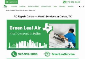 Green Leaf Air - Searching for quality air conditioner repair services in Dallas. Green Leaf Air is the best AC repair service in Dallas & neighboring areas. Just give us a call at 972-992-5006, text us on our website, or Request an Appointment with our HVAC experts.