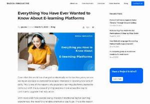 Everything You Have Ever Wanted to Know About E-learning Platforms - Learn everything you have ever wanted to know about E-learning platforms as many companies are acknowledging the skills that people are learning with e-courses, and this makes it an even more appealing option that is used by a large number of people worldwide.