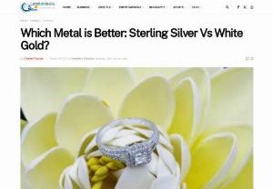 Which Metal is Better: Sterling Silver Vs White Gold? - Silver makes for an affordable metal for your rings and any other jewelry you can get. For example, you're likely to be within any reasonable budget when you go for the sterling silver diamond ring. This doesn't, though, mean that your ring will appear cheap.