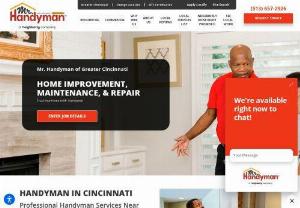 Mr. Handyman of Greater Cincinnati - Mr. Handyman of Greater Cincinnati can meet or exceed your needs for Cincinnati handyman services like pressure washing, bathroom remodeling, drywall repairs and other home improvements. 

Call 513-657-2926 for expert service Cincinnati handyman, or a nearby area like Blue Ash, Mason and West Chester.