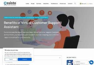 Benefits of Virtual Customer support Assistant - Customers are the king of your business. Without them, your business won't be able to survive. Keeping your customer happy is a real deal for your business to grow. Customers demand from businesses quality products services and give overwhelming positive responses and feedback from the businesses. Customers nowadays have many queries and expect businesses to solve their queries and doubt instantly, and hence, they expect businesses to have customer support 24*7 and solve their doubts instantly.