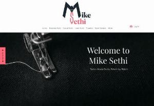 Mike Sethi - We offer high-quality suits, shirts, and pants for you gentlemen, tailor-made precisely to fit all your needs and wants.