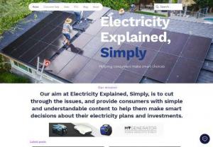 Electricity Explained Simply - After years working in the energy industry, its clear a large amount of policies, regulations and changes do little to the put the consumer first. Throw in never ending marketing and sales pitches and its no wonder a large majority of people don't understand the electricity market.

​​

Our aim at Electricity Explained, Simply is to cut through all the issues, and provide consumers with simple and understandable content to help them make smart decisions about their electricity...