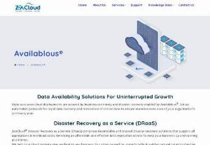 Availablous | Disaster Recovery as a Service | Managed Backup as a Service | Zeacloud� - Zeacloud� Disaster Recovery as a Service DRaaS comprises trusted disaster recovery solutions that support all applications, delivering an affordable effective data service to run your business efficiently