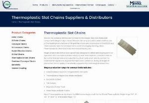Thermoplastic Slat Chains Supplier Distributor in India - Thermoplastic Slat Chains Supplier Distributor, available with Slat chains and belts. Best in quality and standard conveyor chain.