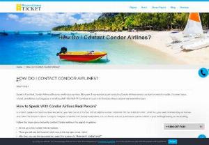 How do I contact Condor airlines? - If you are about to travel with condor airlines and found any issue with its services like booking, cancellation, refund, flight change, upgrade then in that case, you must be wondering how do I contact Condor airlines? But now you do not need to worry, Here in this blog you will get to know all possible ways to contact Condor airlines effectively.