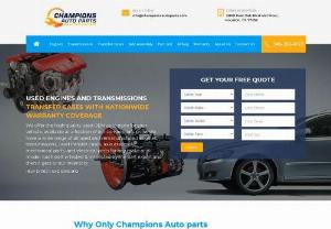 Used Car Engines | Used Car Transmissions | Champions Auto Parts - Champions Auto Parts is provide best auto parts for sales online at best price in USA. Buy all types of all car brand body parts, Engines, Transmissions, Transfer cases & accessories.