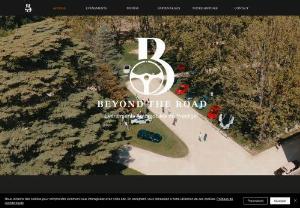 Beyond The Road - exceptional automotive events in France, discovery of the landscapes and regions of France in the most beautiful estates, the most beautiful hotels and the best restaurants in the country