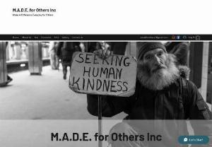 M.A.D.E. for Others Inc - Assembling and delivering homeless kit while providing individuals with food, clothing, and other essential daily living needs.