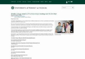 Mānoa: Shidler College awards 275 scholarships totaling over $1.4 million | University of Hawaii News - Shidler College awards 275 scholarships totaling over $1.4 million University of Hawaiʻi at MānoaContact:Dolly M Omiya, (808) 956-5645Public Info Officer, University of Hawaii at ManoaPosted: Nov 27, 2012Scholarship recipients and donors gathered at the College's annual Scholarship LuncheonThe...